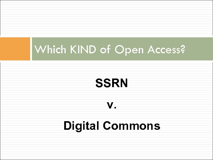 Which KIND of Open Access? SSRN v. Digital Commons 