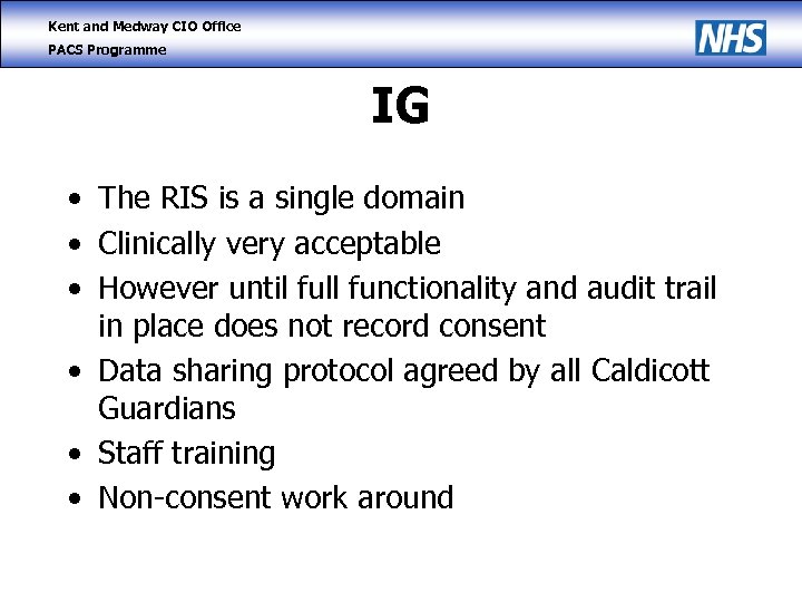 Kent and Medway CIO Office PACS Programme IG • The RIS is a single