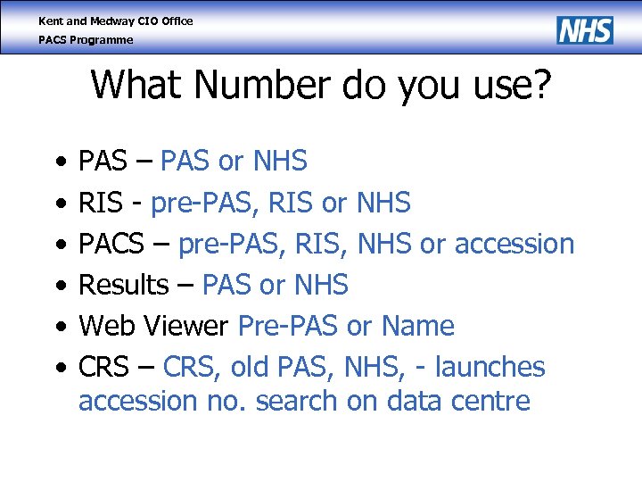 Kent and Medway CIO Office PACS Programme What Number do you use? • •