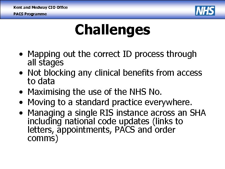 Kent and Medway CIO Office PACS Programme Challenges • Mapping out the correct ID