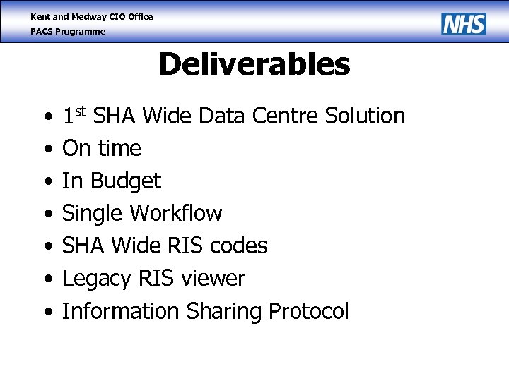 Kent and Medway CIO Office PACS Programme Deliverables • • 1 st SHA Wide