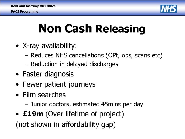 Kent and Medway CIO Office PACS Programme Non Cash Releasing • X-ray availability: –