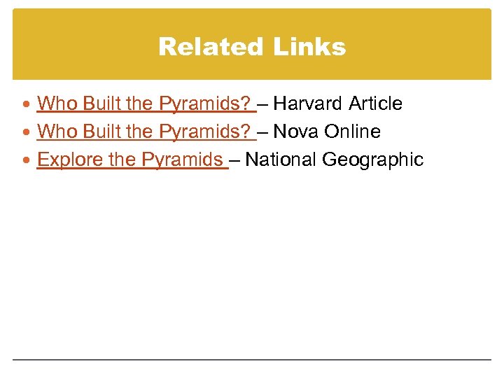 Related Links Who Built the Pyramids? – Harvard Article Who Built the Pyramids? –