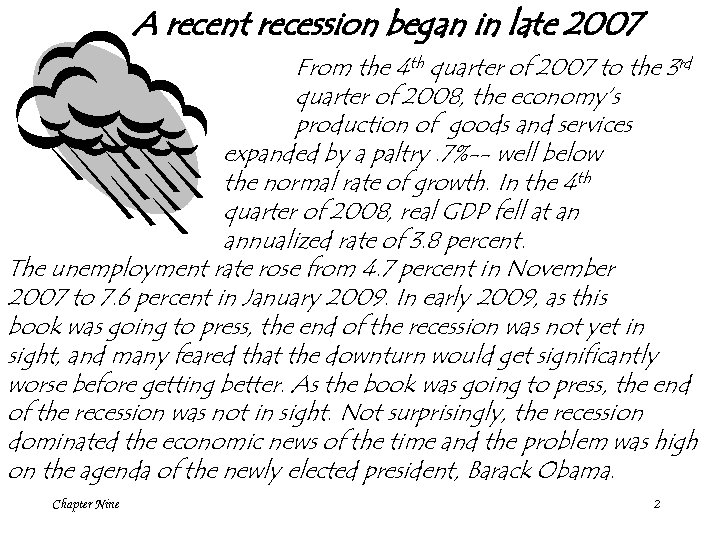 A recent recession began in late 2007 From the 4 th quarter of 2007