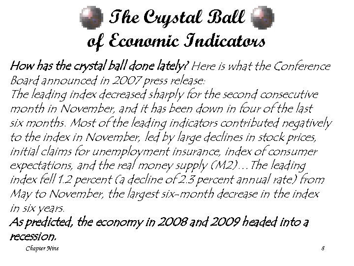 The Crystal Ball of Economic Indicators How has the crystal ball done lately? Here