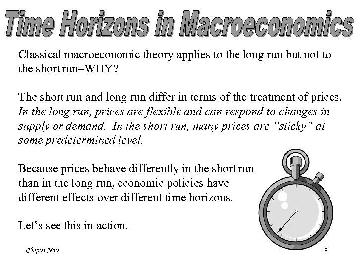 Classical macroeconomic theory applies to the long run but not to the short run–WHY?