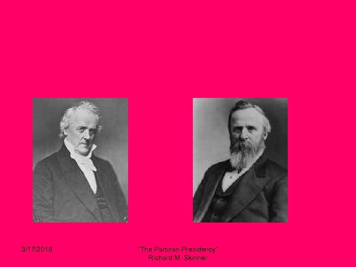 3/17/2018 “The Partisan Presidency” Richard M. Skinner 