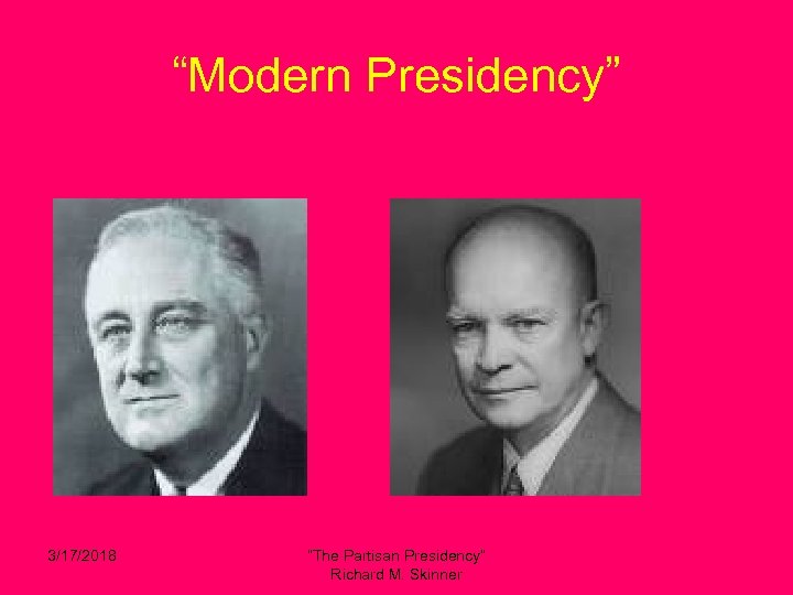 “Modern Presidency” 3/17/2018 “The Partisan Presidency” Richard M. Skinner 