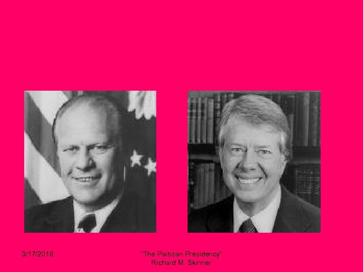 3/17/2018 “The Partisan Presidency” Richard M. Skinner 