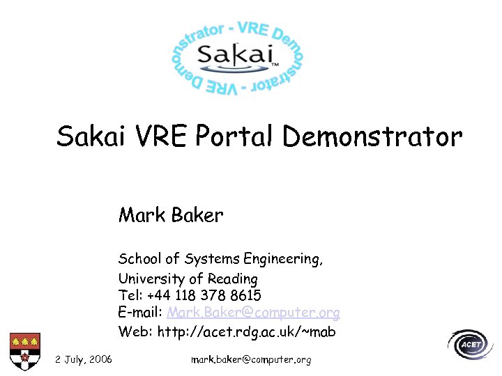 Sakai VRE Portal Demonstrator Mark Baker School of Systems Engineering, University of Reading Tel: