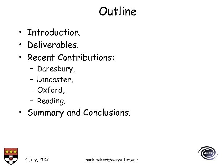 Outline • Introduction. • Deliverables. • Recent Contributions: – – Daresbury, Lancaster, Oxford, Reading.