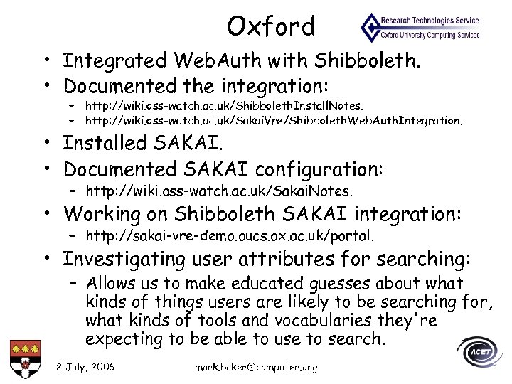 Oxford • Integrated Web. Auth with Shibboleth. • Documented the integration: – http: //wiki.