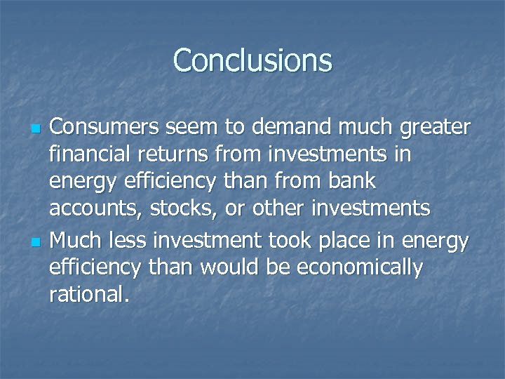 Conclusions n n Consumers seem to demand much greater financial returns from investments in