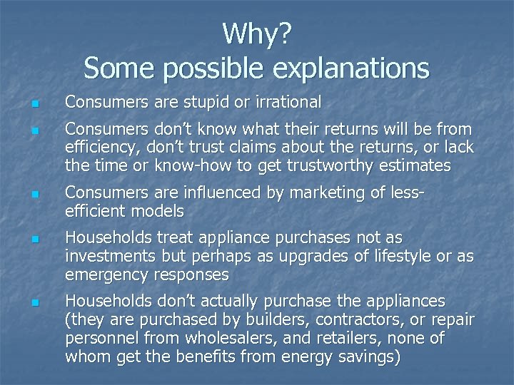 Why? Some possible explanations n n n Consumers are stupid or irrational Consumers don’t