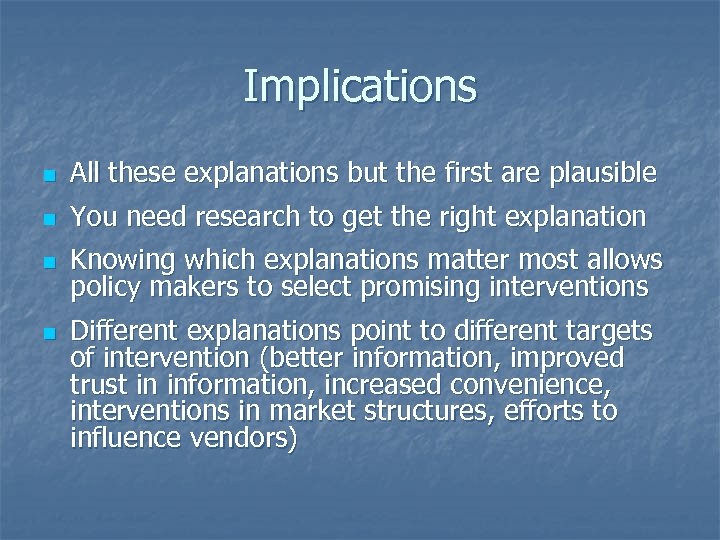 Implications n All these explanations but the first are plausible n You need research