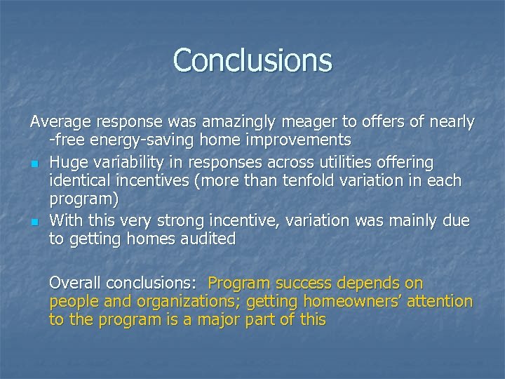 Conclusions Average response was amazingly meager to offers of nearly -free energy-saving home improvements