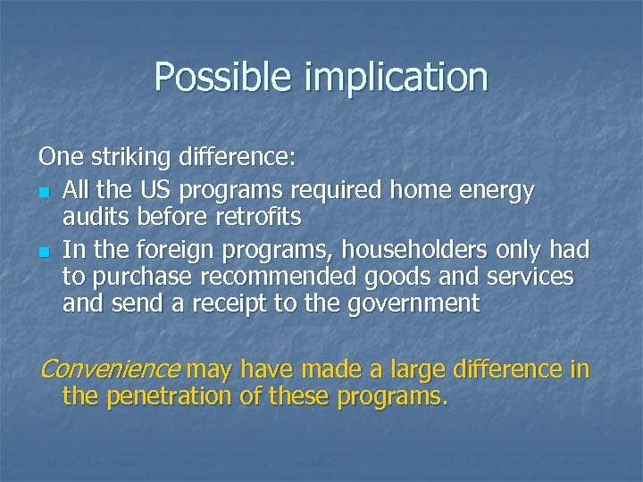 Possible implication One striking difference: n All the US programs required home energy audits