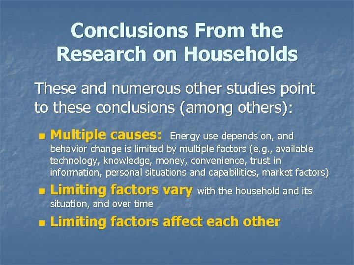 Conclusions From the Research on Households These and numerous other studies point to these