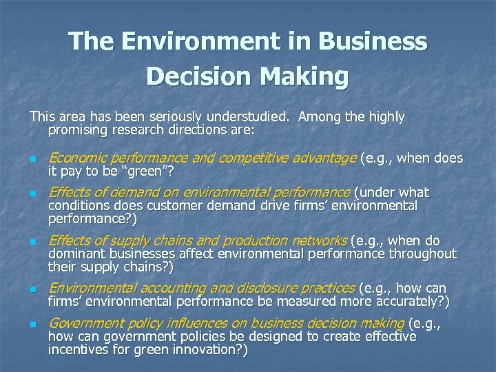 The Environment in Business Decision Making This area has been seriously understudied. Among the