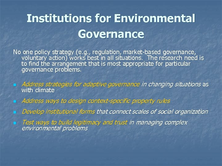 Institutions for Environmental Governance No one policy strategy (e. g. , regulation, market-based governance,