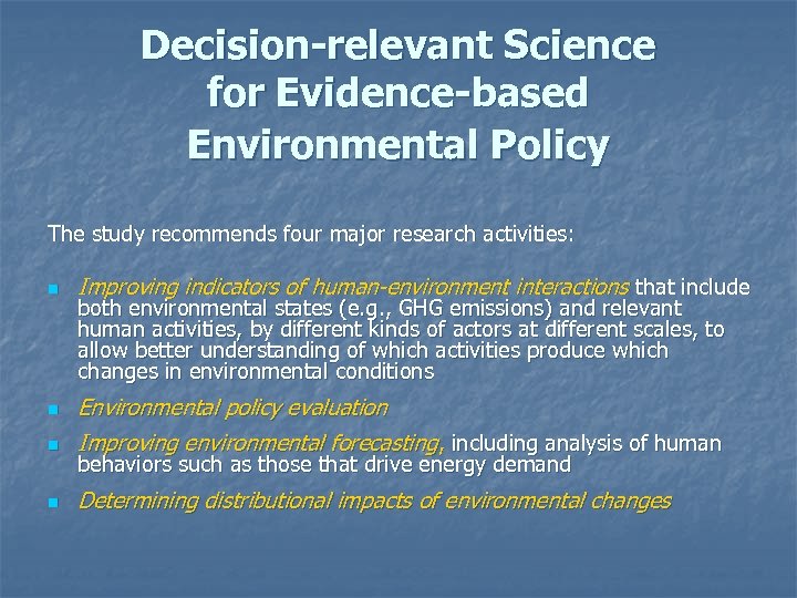 Decision-relevant Science for Evidence-based Environmental Policy The study recommends four major research activities: n