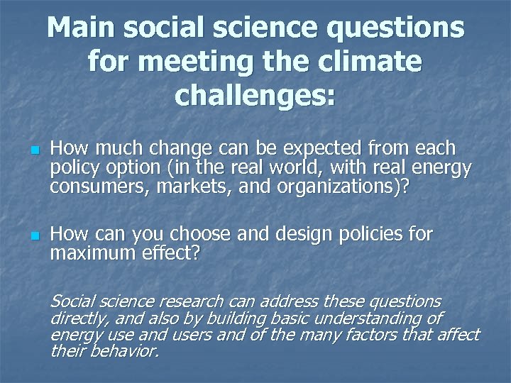 Main social science questions for meeting the climate challenges: n n How much change