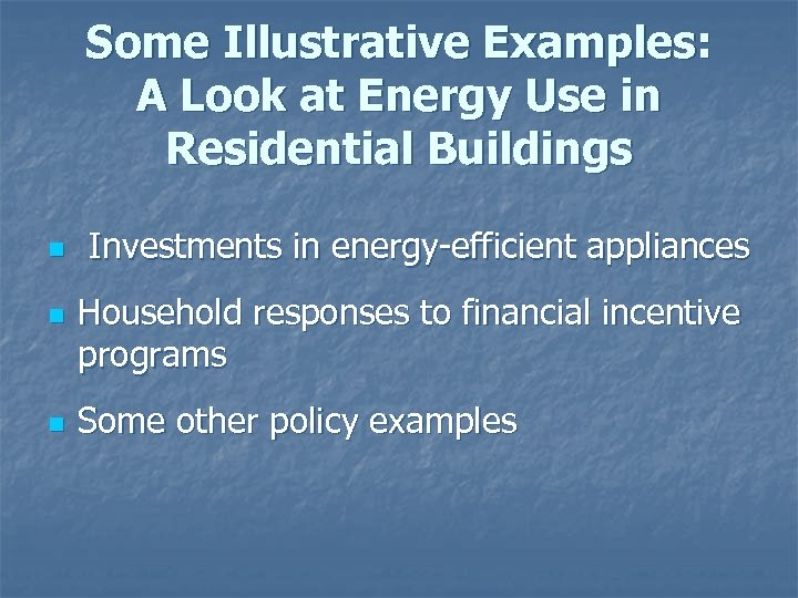 Some Illustrative Examples: A Look at Energy Use in Residential Buildings n n n