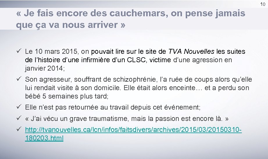 10 « Je fais encore des cauchemars, on pense jamais que ça va nous
