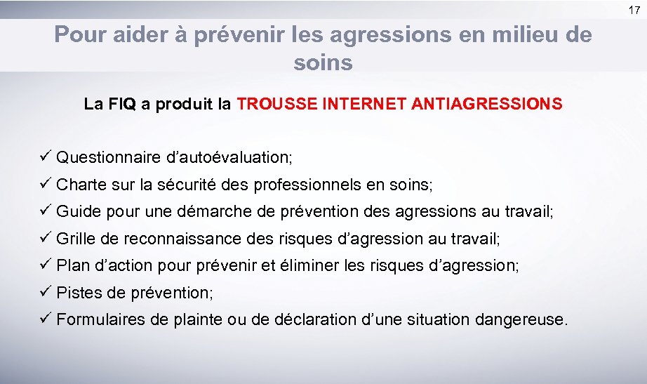 17 Pour aider à prévenir les agressions en milieu de soins La FIQ a