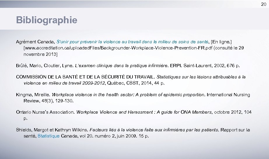 20 Bibliographie Agrément Canada, S’unir pour prévenir la violence au travail dans le milieu