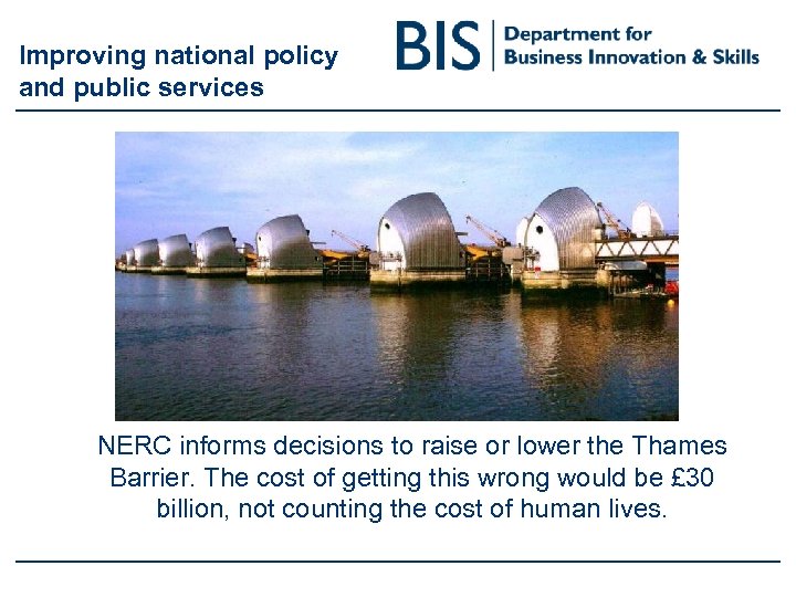 Improving national policy and public services NERC informs decisions to raise or lower the