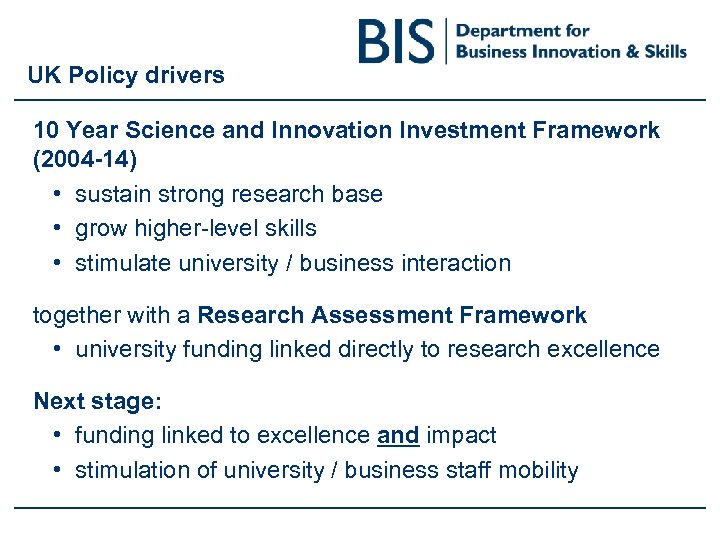 UK Policy drivers 10 Year Science and Innovation Investment Framework (2004 -14) • sustain