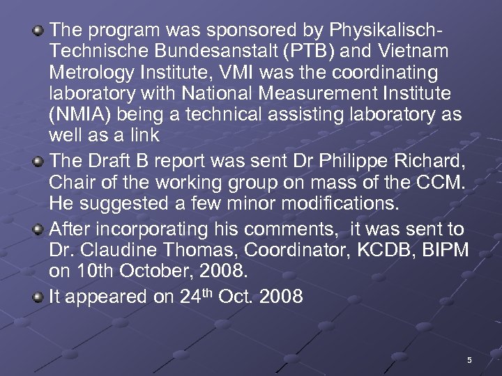 The program was sponsored by Physikalisch. Technische Bundesanstalt (PTB) and Vietnam Metrology Institute, VMI