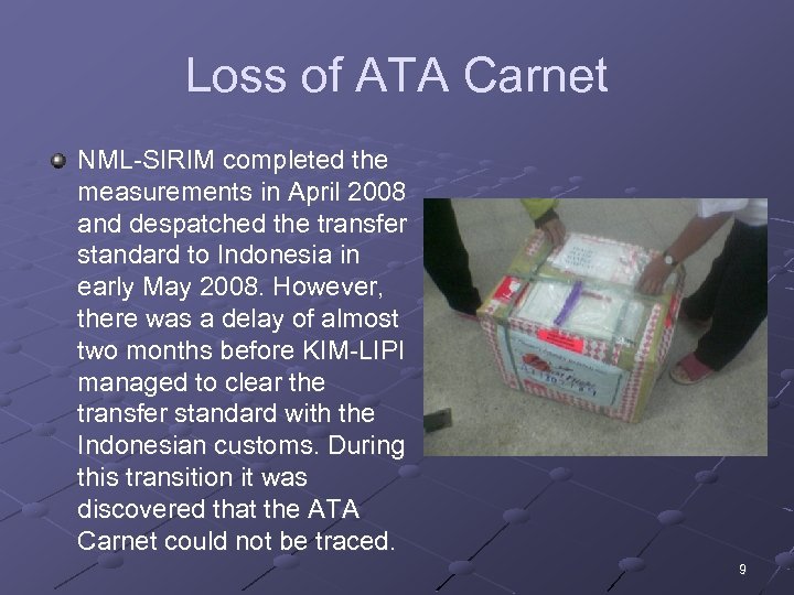 Loss of ATA Carnet NML-SIRIM completed the measurements in April 2008 and despatched the