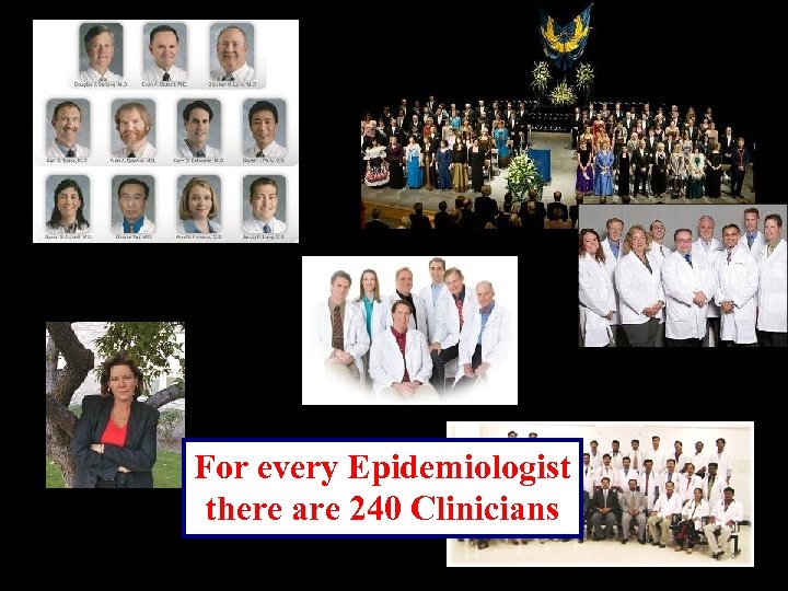 For every Epidemiologist there are 240 Clinicians 