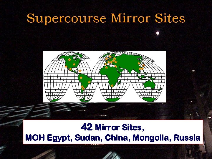 Supercourse Mirror Sites 42 Mirror Sites, MOH Egypt, Sudan, China, Mongolia, Russia 