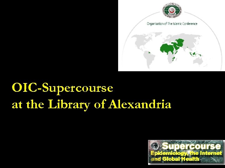 OIC-Supercourse at the Library of Alexandria 