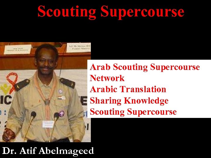 Scouting Supercourse Arab Scouting Supercourse Network Arabic Translation Sharing Knowledge Scouting Supercourse Dr. Atif