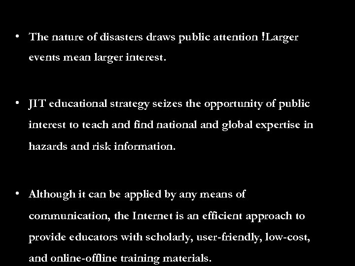 Just-in-time (JIT) education: Basic concept & Goal • The nature of disasters draws public