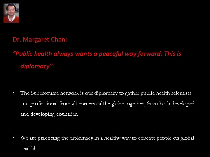 Supercourse & Health Diplomacy Dr. Margaret Chan: “Public health always wants a peaceful way