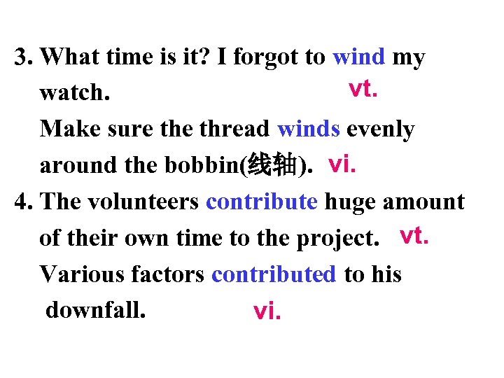 3. What time is it? I forgot to wind my vt. watch. Make sure