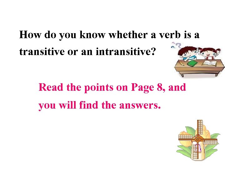 How do you know whether a verb is a transitive or an intransitive? Read