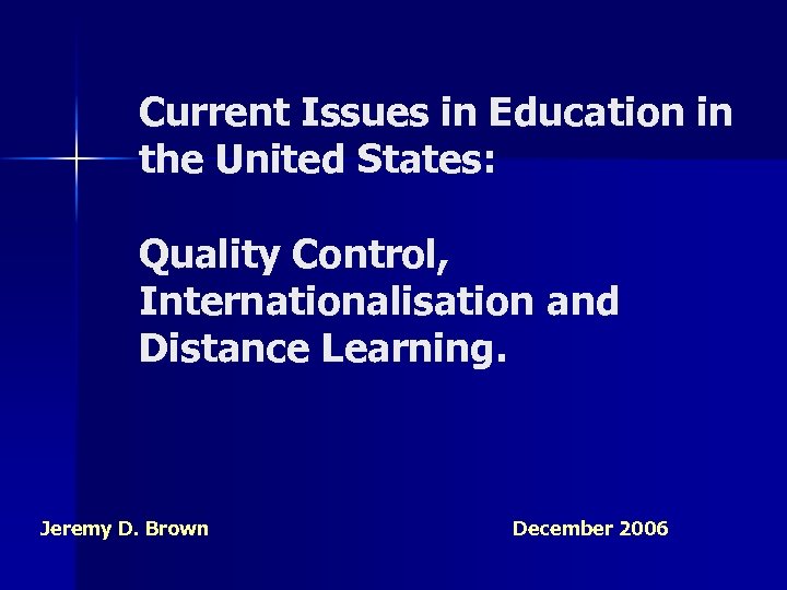 Current Issues in Education in the United States: Quality Control, Internationalisation and Distance Learning.