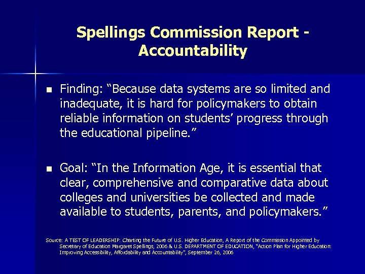 Spellings Commission Report Accountability n Finding: “Because data systems are so limited and inadequate,