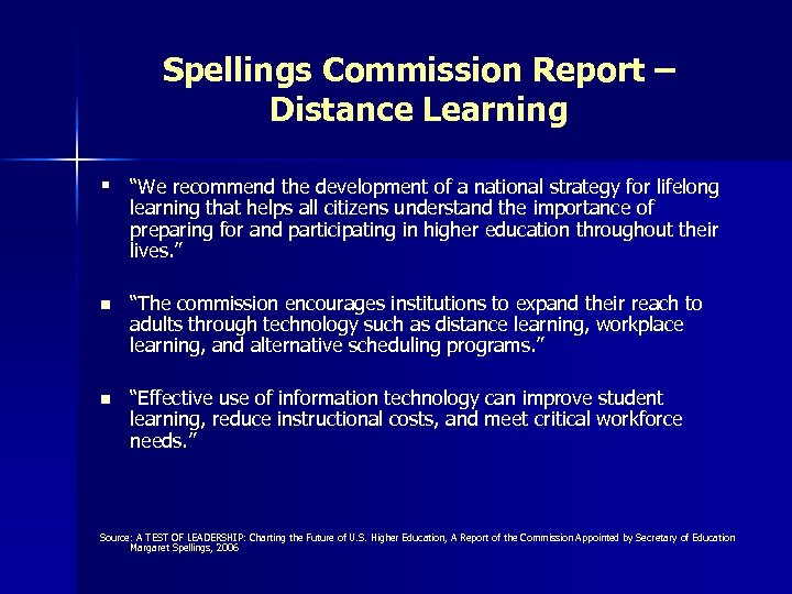 Spellings Commission Report – Distance Learning § “We recommend the development of a national