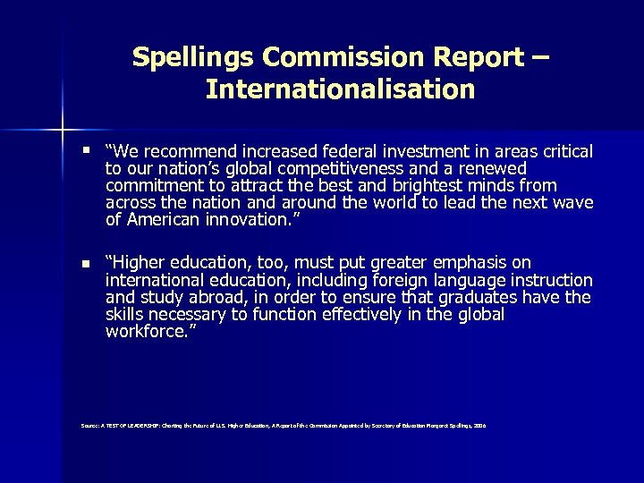 Spellings Commission Report – Internationalisation § “We recommend increased federal investment in areas critical