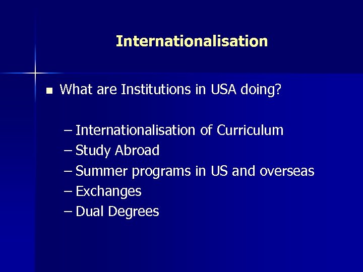 Internationalisation n What are Institutions in USA doing? – Internationalisation of Curriculum – Study
