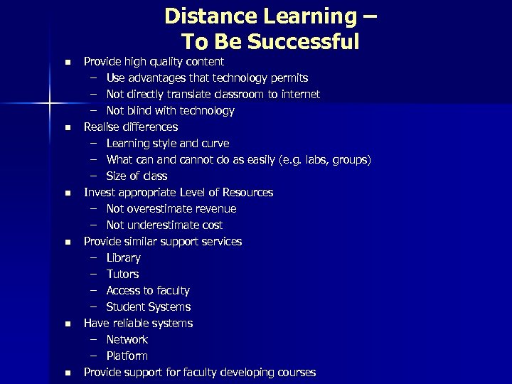 Distance Learning – To Be Successful n n n Provide high quality content –