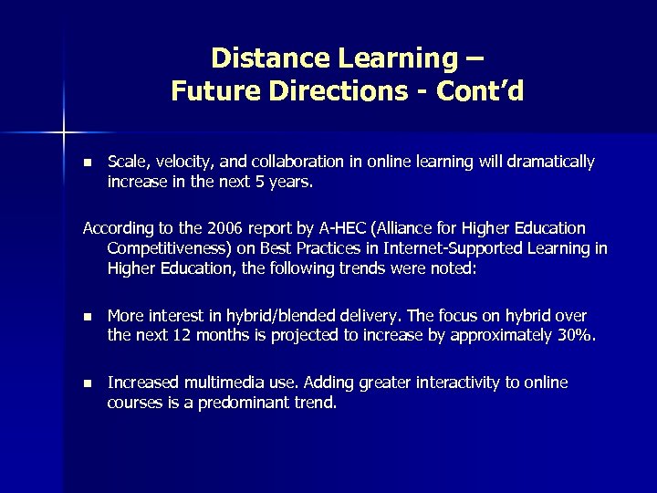 Distance Learning – Future Directions - Cont’d n Scale, velocity, and collaboration in online