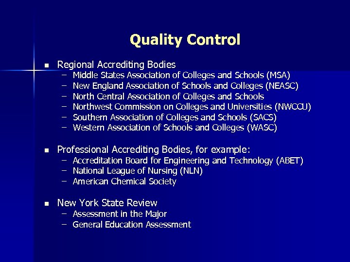 Quality Control n n n Regional Accrediting Bodies – – – Middle States Association
